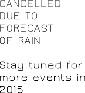 CANCELLED DUE TO FORECAST OF RAIN Stay tuned for more events in 2015